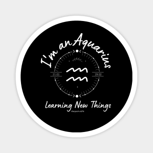 I'm an Aquarius Learning new things Magnet